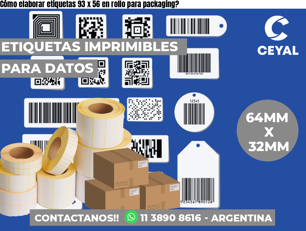 Cómo elaborar etiquetas 93 x 56 en rollo para packaging?