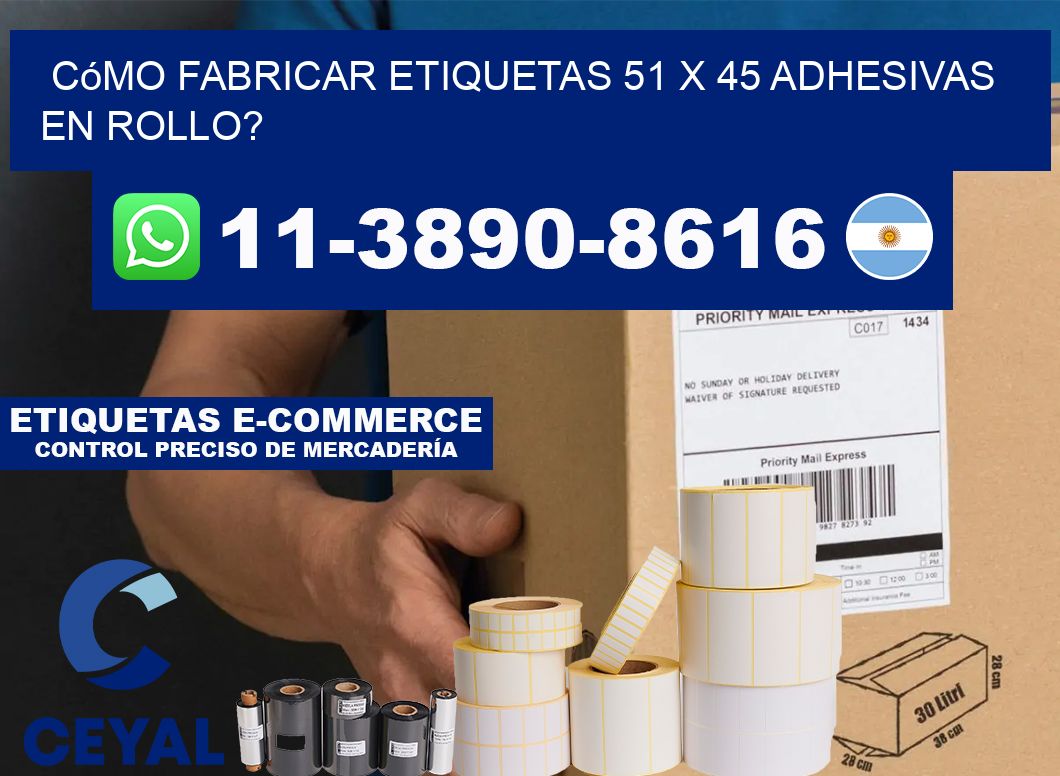 Cómo fabricar etiquetas 51 x 45 adhesivas en rollo?