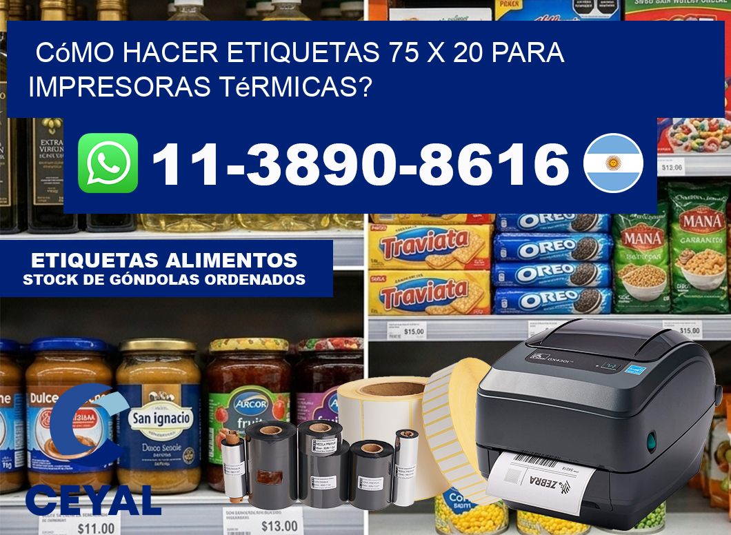 Cómo hacer etiquetas 75 x 20 para impresoras térmicas?