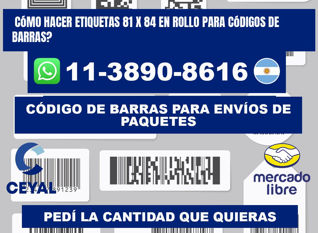 Cómo hacer etiquetas 81 x 84 en rollo para códigos de barras?