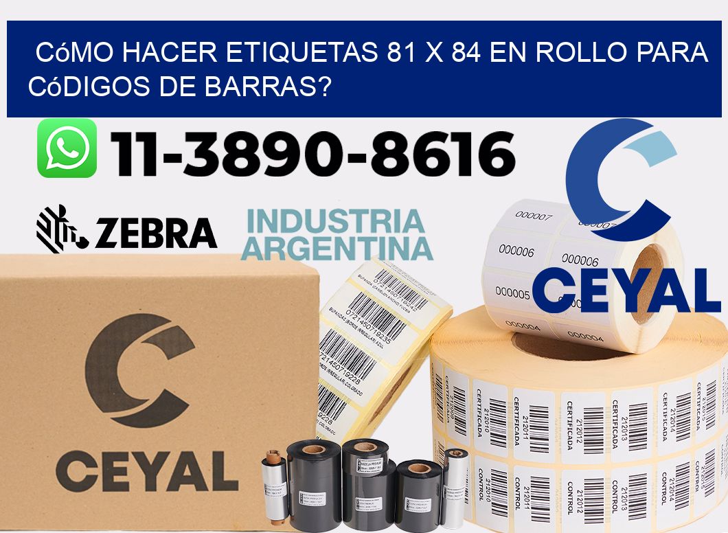 Cómo hacer etiquetas 81 x 84 en rollo para códigos de barras?