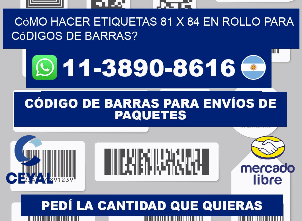 Cómo hacer etiquetas 81 x 84 en rollo para códigos de barras?