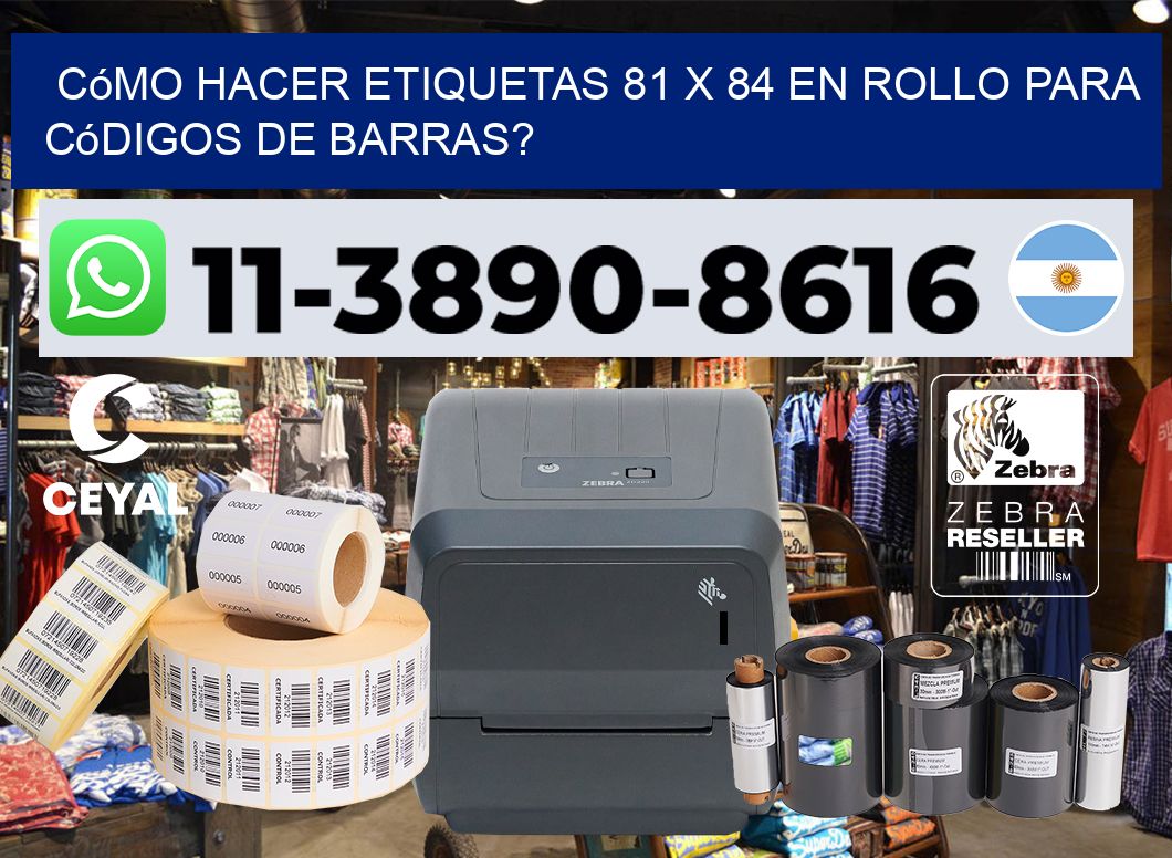 Cómo hacer etiquetas 81 x 84 en rollo para códigos de barras?