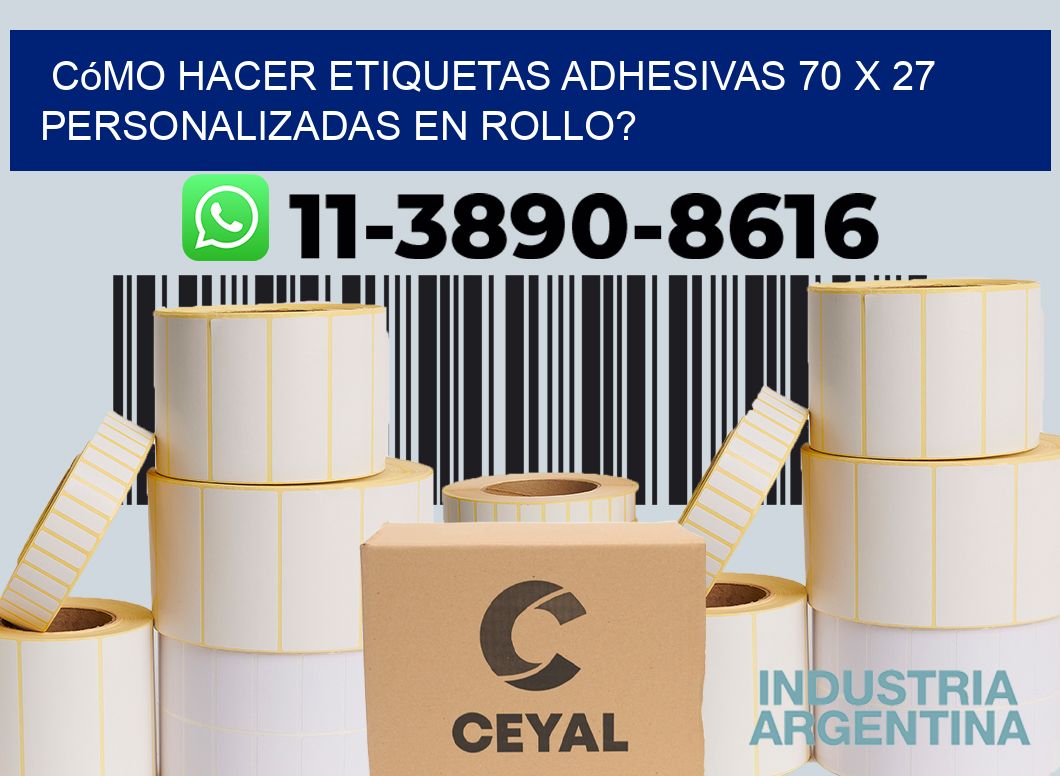 Cómo hacer etiquetas adhesivas 70 x 27 personalizadas en rollo?