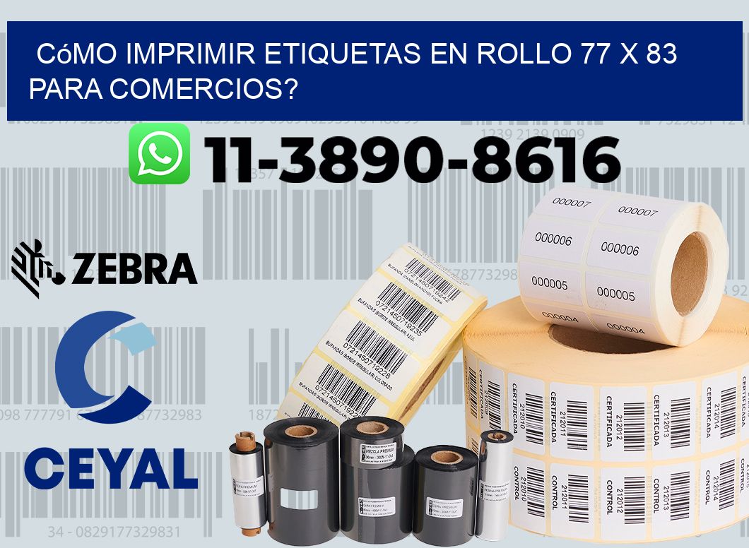 Cómo imprimir etiquetas en rollo 77 x 83 para comercios?