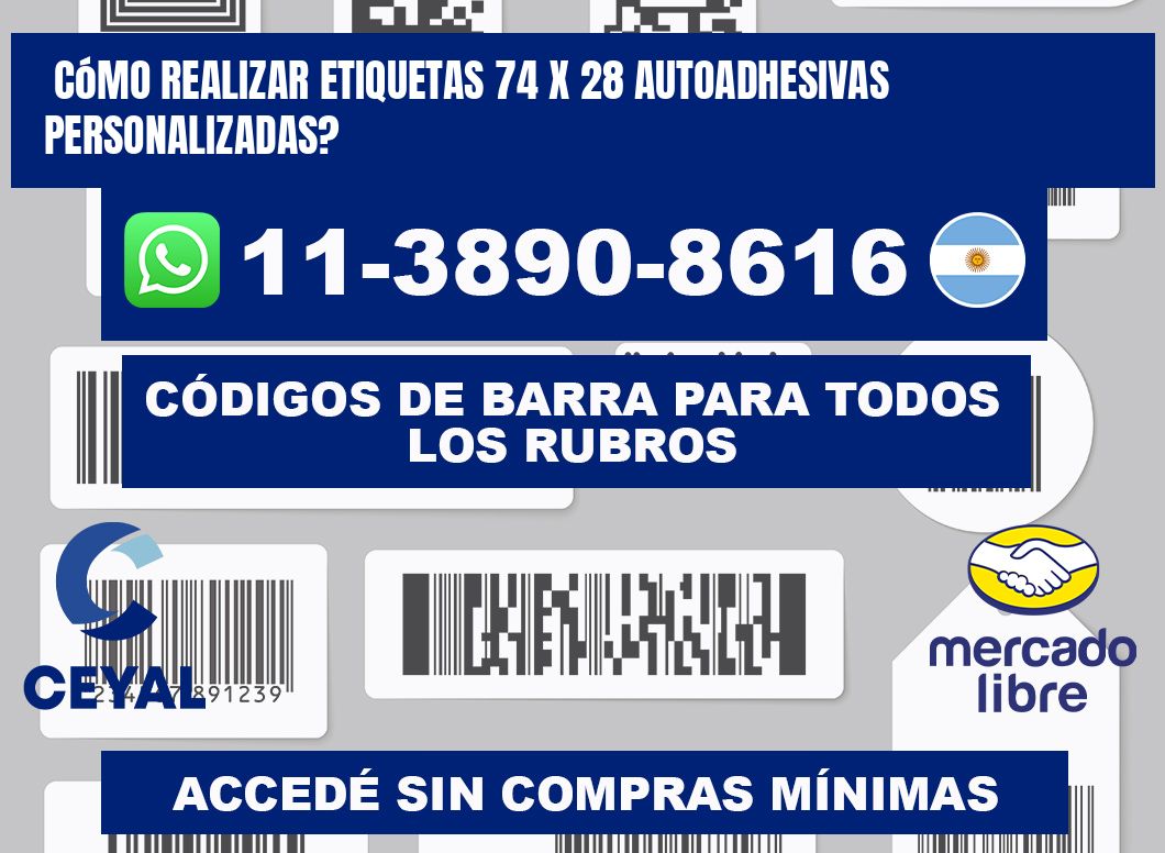 Cómo realizar etiquetas 74 x 28 autoadhesivas personalizadas?