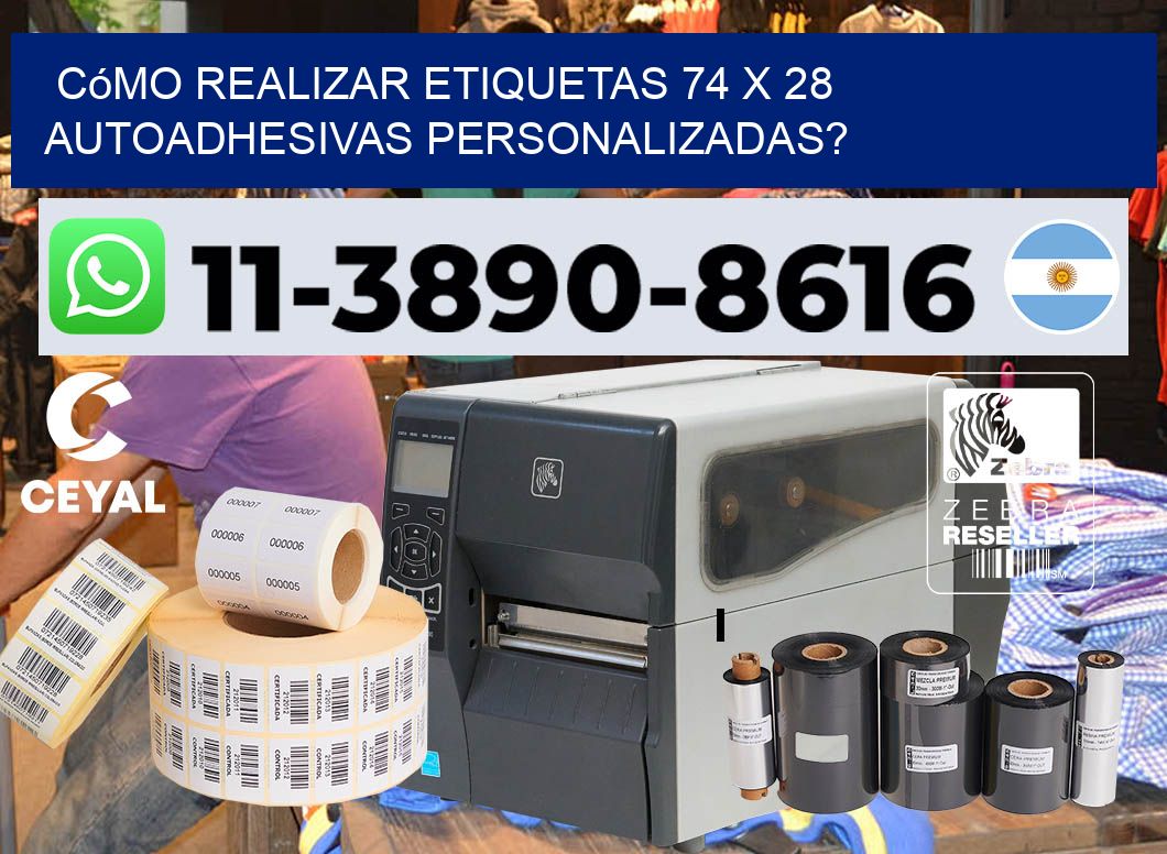 Cómo realizar etiquetas 74 x 28 autoadhesivas personalizadas?