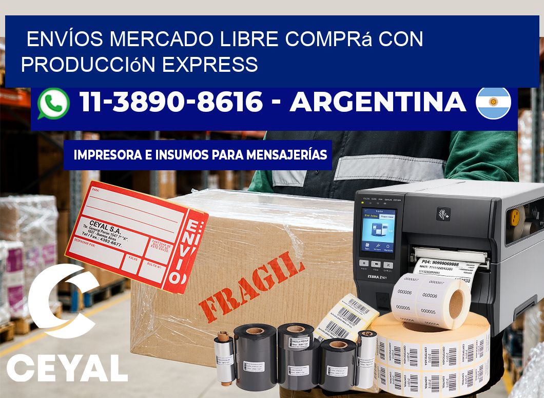 ENVÍOS MERCADO LIBRE Comprá con producción express