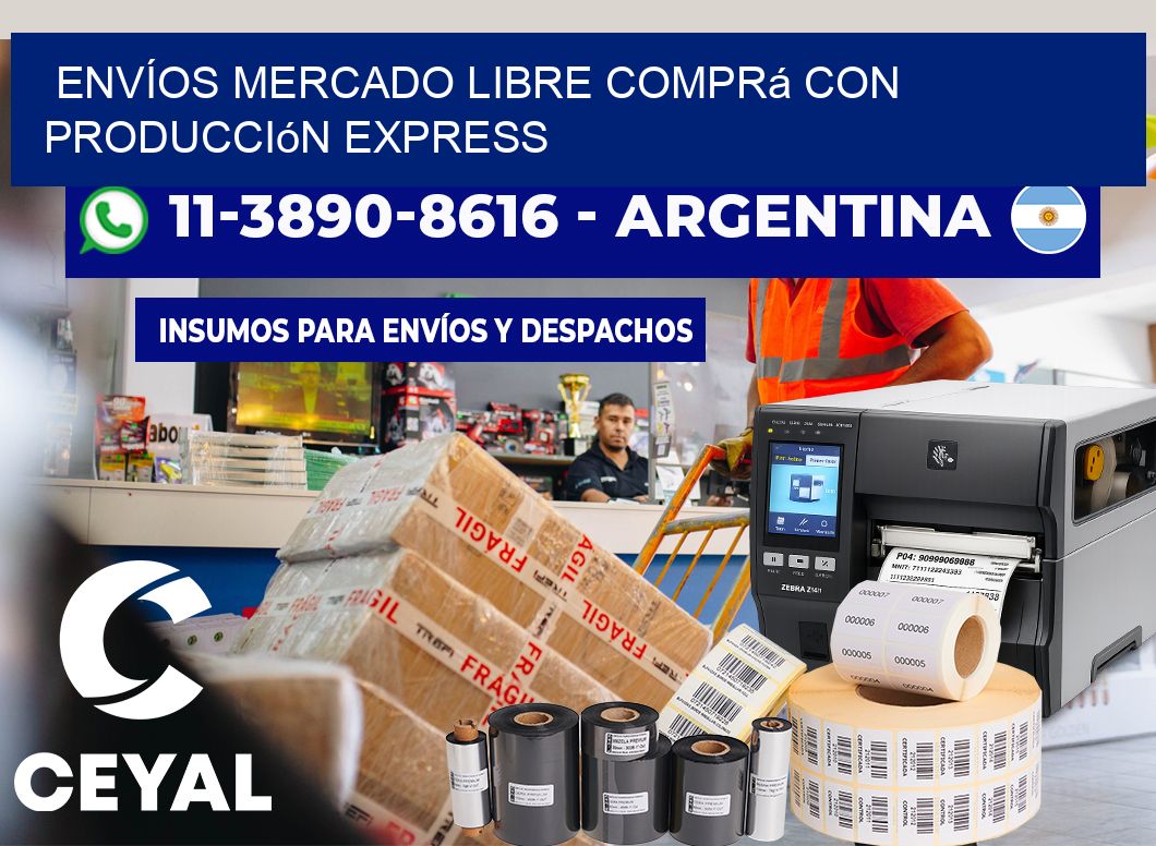 ENVÍOS MERCADO LIBRE Comprá con producción express