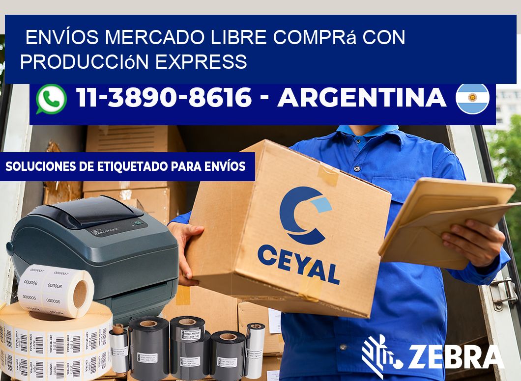 ENVÍOS MERCADO LIBRE Comprá con producción express