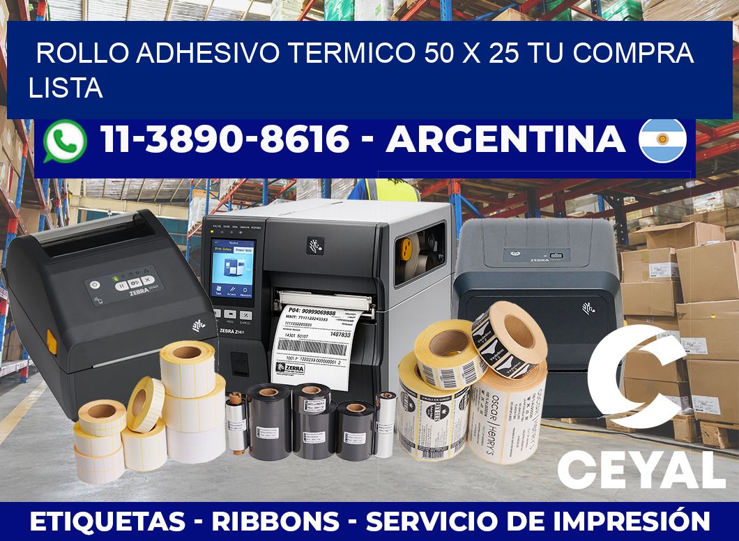 ROLLO ADHESIVO TERMICO 50 X 25 Tu compra lista