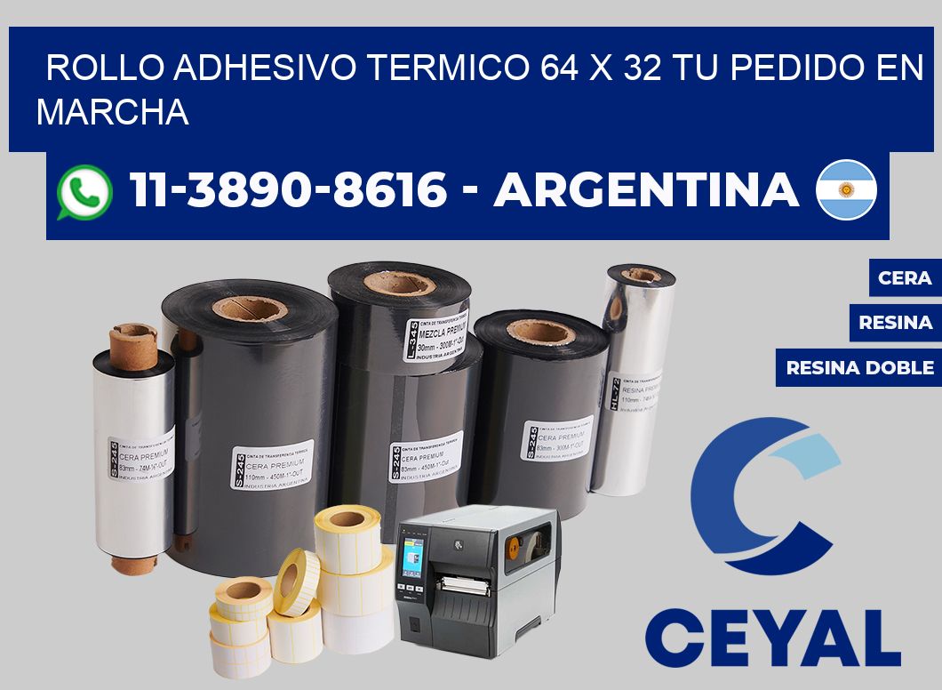 ROLLO ADHESIVO TERMICO 64 X 32 Tu pedido en marcha