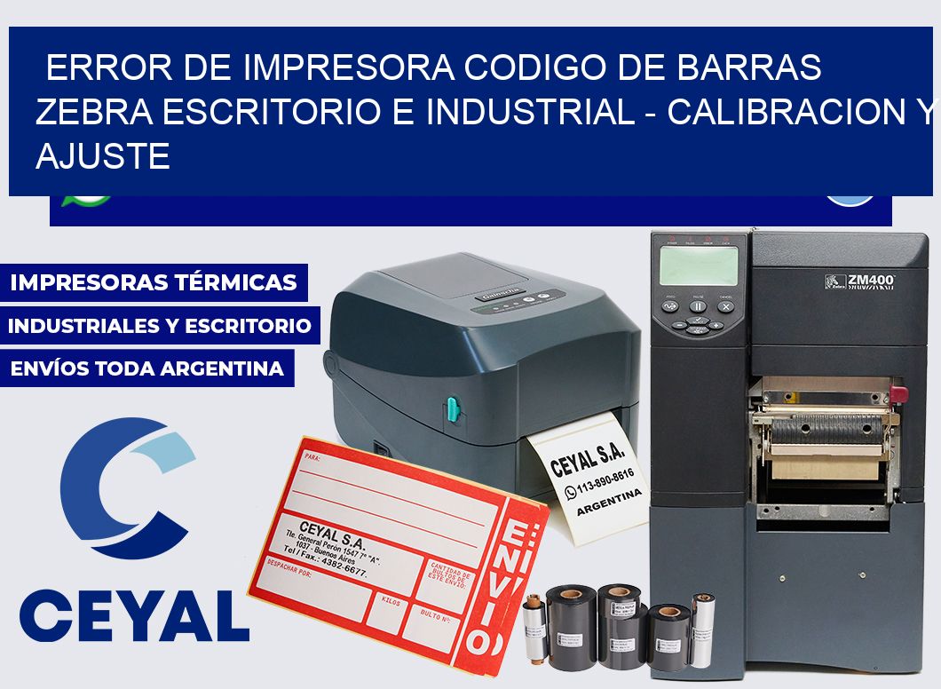 error de impresora codigo de barras zebra escritorio e industrial - Calibracion y Ajuste