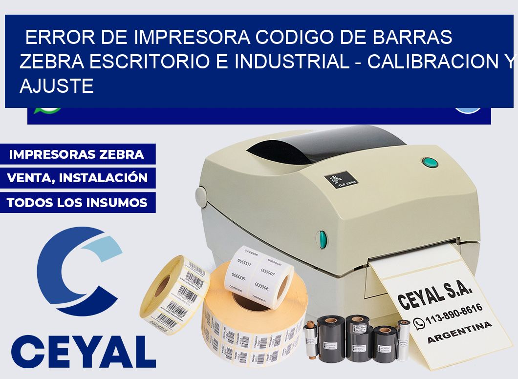 error de impresora codigo de barras zebra escritorio e industrial – Calibracion y Ajuste