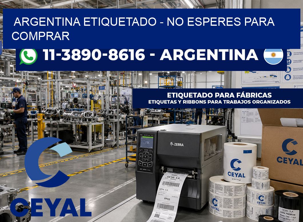 ARGENTINA ETIQUETADO - No esperes para comprar