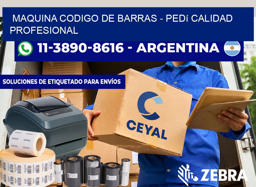 MAQUINA CODIGO DE BARRAS - Pedí calidad profesional