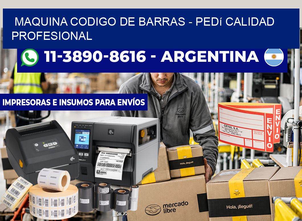 MAQUINA CODIGO DE BARRAS - Pedí calidad profesional