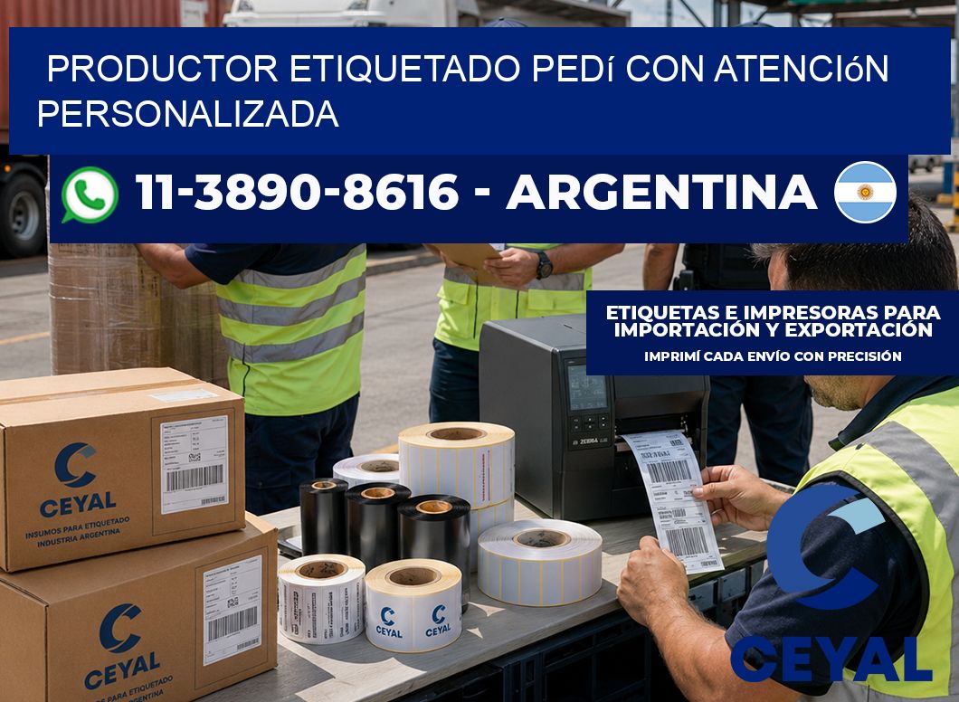 PRODUCTOR ETIQUETADO Pedí con atención personalizada