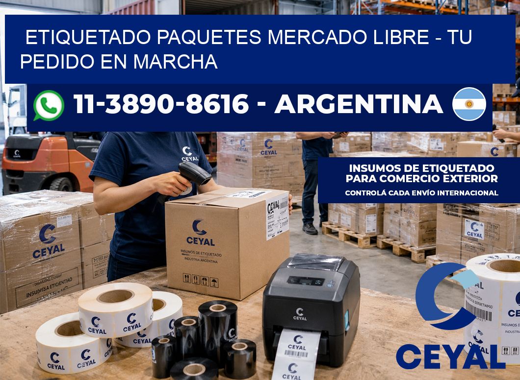 etiquetado paquetes mercado libre - Tu pedido en marcha